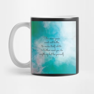 The snow goose need not bathe to make itself white. Neither need you do anything but be yourself. Lao Tzu Mug